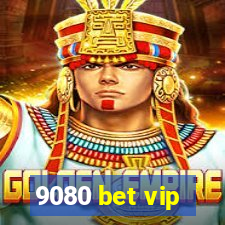 9080 bet vip